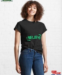 Believe Motivation Classic T-Shirt Unisex Believe Motivation Classic T-Shirt Unisex