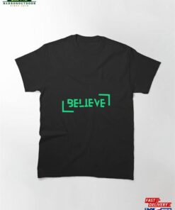 Believe Motivation Classic T-Shirt Unisex