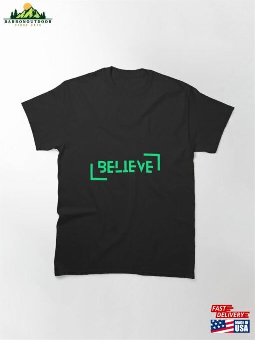 Believe Motivation Classic T-Shirt Unisex