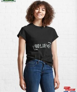 Believe Motivation Classic T-Shirt Unisex Sweatshirt Believe Motivation Classic T-Shirt Unisex Sweatshirt