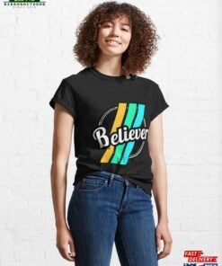 Believer Classic T-Shirt Unisex Believer Classic T-Shirt Unisex