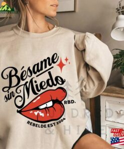 Besame Sin Miedo Rbd Soy Rebelde Tour 2023 Shirt Generacion World T Shirt Merch Unisex Hoodie 1