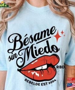 Besame Sin Miedo Rbd Soy Rebelde Tour 2023 Shirt Generacion World T-Shirt Merch Unisex Hoodie 1 Besame Sin Miedo Rbd Soy Rebelde Tour 2023 Shirt Generacion World T Shirt Merch Unisex Hoodie 2