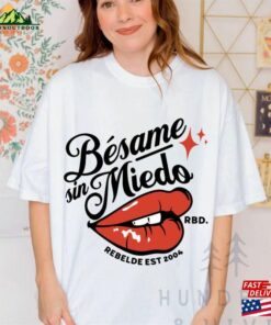 Besame Sin Miedo Rbd Soy Rebelde Tour 2023 Shirt Generacion World T-Shirt Merch Unisex Hoodie 2 Besame Sin Miedo Rbd Soy Rebelde Tour 2023 Shirt Generacion World T Shirt Merch Unisex Hoodie 3