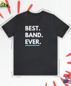 Best Band Ever Shirt Sweatshirt Hoodie