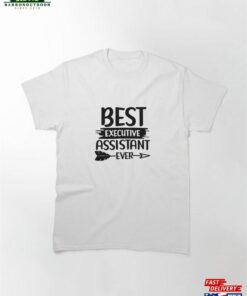 Best Executive Assistant Ever Classic T-Shirt