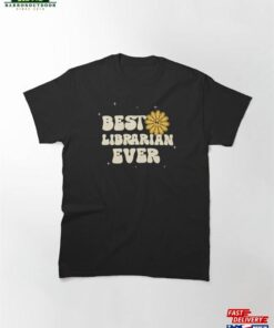Best Librarian Ever Classic T-Shirt Sweatshirt 1 Best Librarian Ever Classic T Shirt Sweatshirt 2