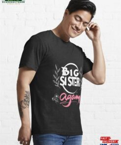 Big Sister Again T Shirt For Girls Womens Essential T-Shirt Classic Hoodie 2 Big Sister Again T Shirt For Girls Womens Essential T Shirt Classic Hoodie 3