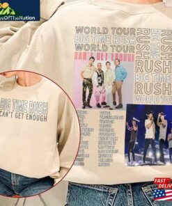 Big Time Rush Shirt Band Can T Get Enough Tour 2023 World Music Concert Double T-Shirt Sweatshirt