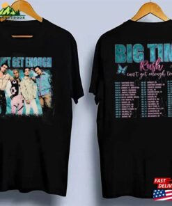 Big Time Rush Tour Shirt Vintage Can’t Get Enough 2023 Tickets T-Shirt Sweatshirt