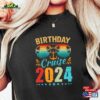 Birthday Cruise 2024 Shirt Travel Lover Gift Vacation Sweater T-Shirt Unisex