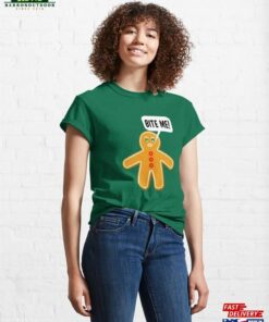 Bite Me Gingerbread Man Classic T-Shirt Sweatshirt Bite Me Gingerbread Man Classic T-Shirt Sweatshirt