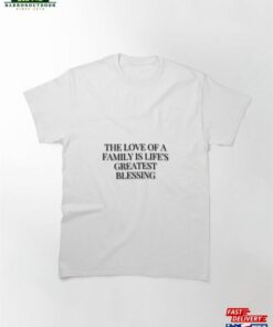 Blessed Bonds The Love Of Family Life’s Greatest Gift Classic T-Shirt