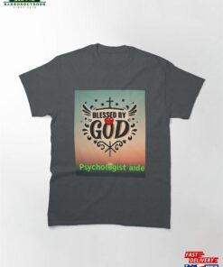 Blessed By God Psychologist Aide Classic T-Shirt Hoodie 1 Blessed By God Psychologist Aide Classic T Shirt Hoodie 2