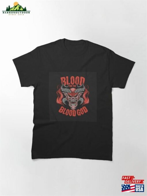 Blood For The God Classic T-Shirt Hoodie Sweatshirt