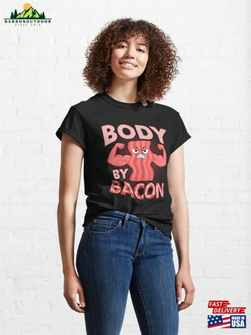 Body By Bacon Pig Meat Ham Classic T-Shirt Sweatshirt