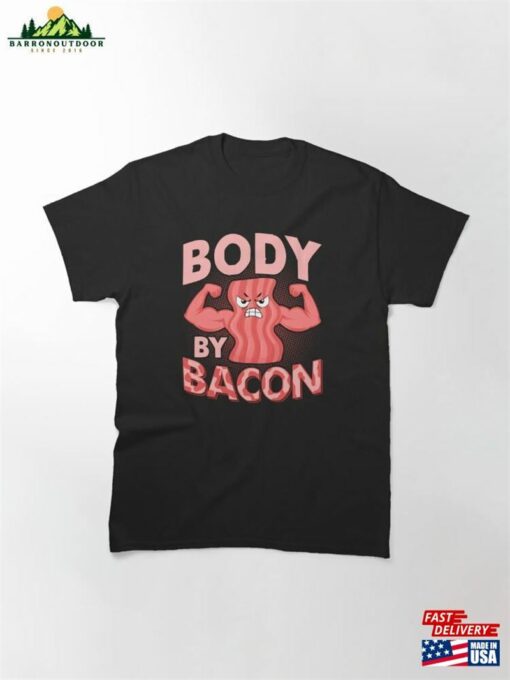 Body By Bacon Pig Meat Ham Classic T-Shirt Sweatshirt