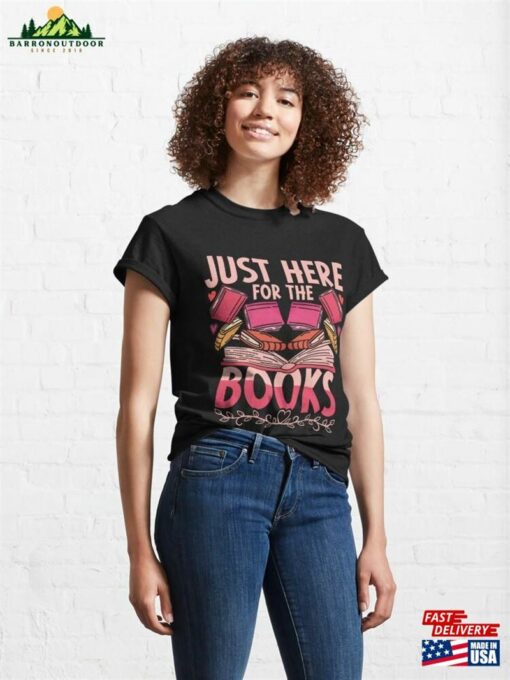 Book Lover Just Here For The Books Classic T-Shirt