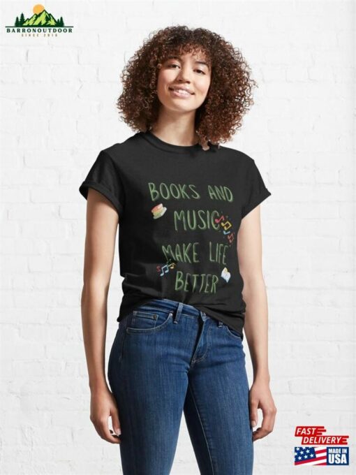 Books And Music Make Life Better T-Shirt Sweatshirt Classic