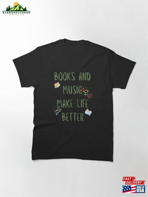 Books And Music Make Life Better T-Shirt Sweatshirt Classic