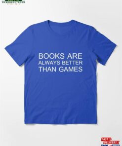 Books Are Always Better Than Games Essential T Shirt Sweatshirt 2