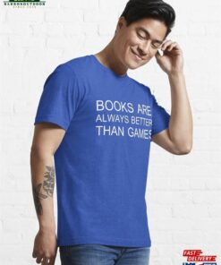 Books Are Always Better Than Games Essential T Shirt Sweatshirt 3