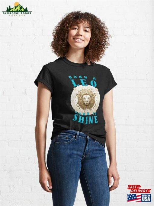 Born A Leo To Shine Birthday Classic T-Shirt Unisex