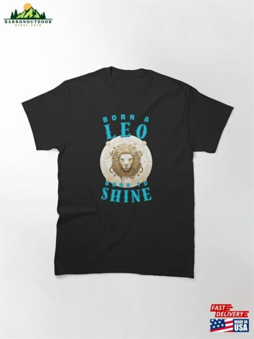 Born A Leo To Shine Birthday Classic T-Shirt Unisex