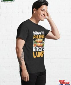 Born In The Philippines Raised On Lumpia Classic T-Shirt Hoodie 3 Born In The Philippines Raised On Lumpia Classic T Shirt Hoodie 4
