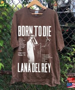 Born To Die Lana Del Rey Lyric T Shirt Album Retro Tour 2023 Newt Shirt Fans Gift For Men Classic Unisex 3