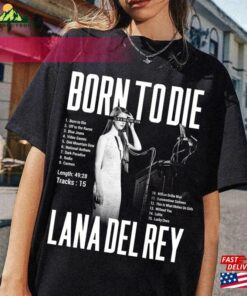 Born To Die Lana Del Rey Lyric T Shirt Album Retro Tour 2023 Newt Shirt Fans Gift For Men Classic Unisex 4