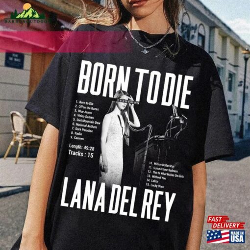 Born To Die Lana Del Rey Lyric T-Shirt Album Retro Tour 2023 Newt-Shirt Fans Gift For Men Classic Unisex