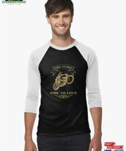 Born To Ride Love Classic Style Baseball Sleeve T Shirt Hoodie 2