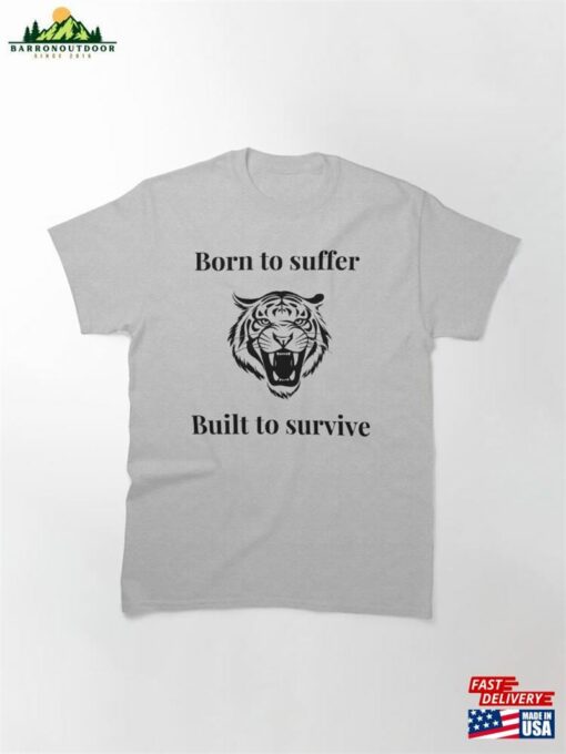 Born To Suffer Built Survive Self Help Classic T-Shirt Hoodie