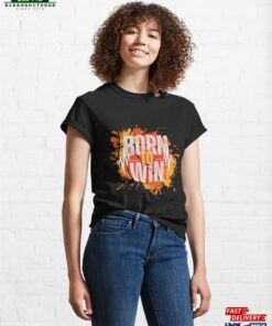 Born To Win T Shirt Classic 1