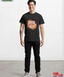 Born To Win T-Shirt Classic 2 Born To Win T Shirt Classic 3