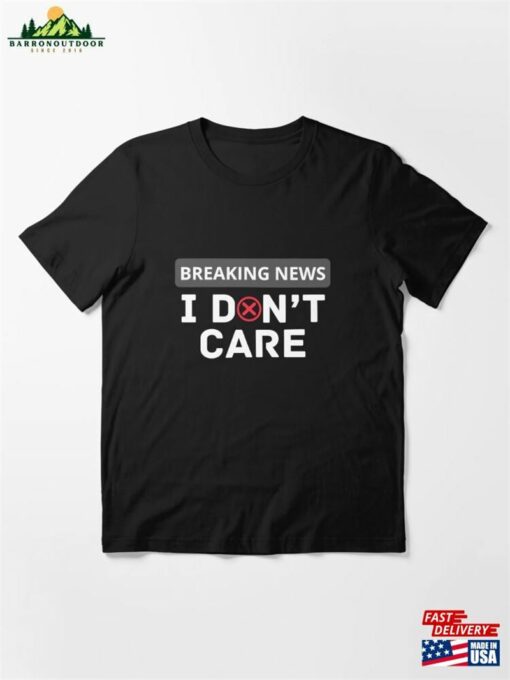 Breaking News I Don’t Care Essential T-Shirt Hoodie Classic