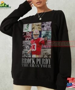 Brock Purdy The Eras Tour Shirt Sweatshirt Hoodie T-Shirt Unisex