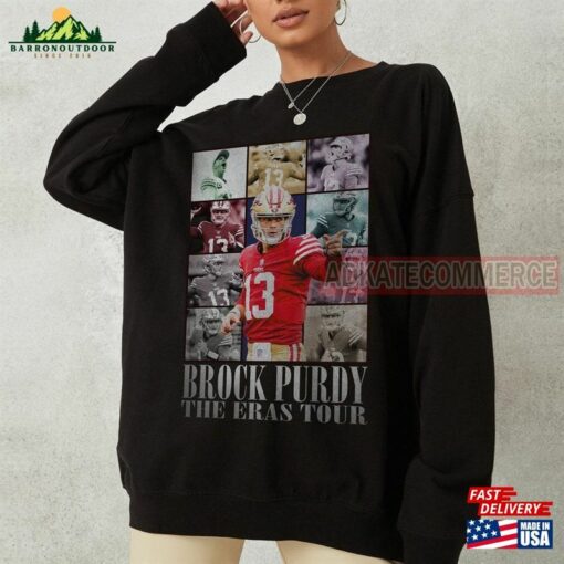 Brock Purdy The Eras Tour Shirt Sweatshirt Hoodie T-Shirt Unisex