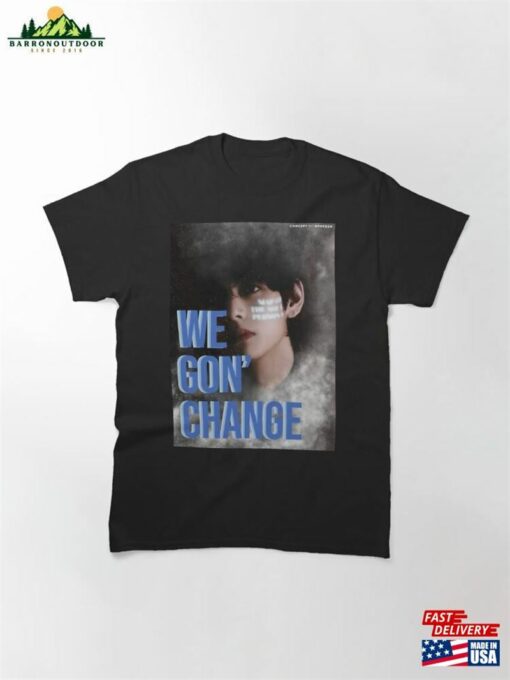 Bts V We Gon’change Classic T-Shirt Unisex