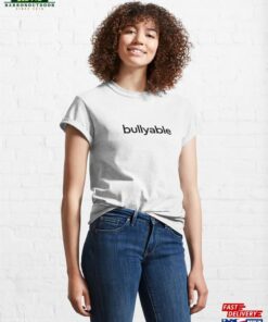 Bullyable Classic T-Shirt Unisex Sweatshirt 2 Bullyable Classic T Shirt Unisex Sweatshirt 3