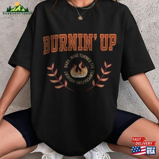 Burnin Up Shirt T-Shirt Hoodie