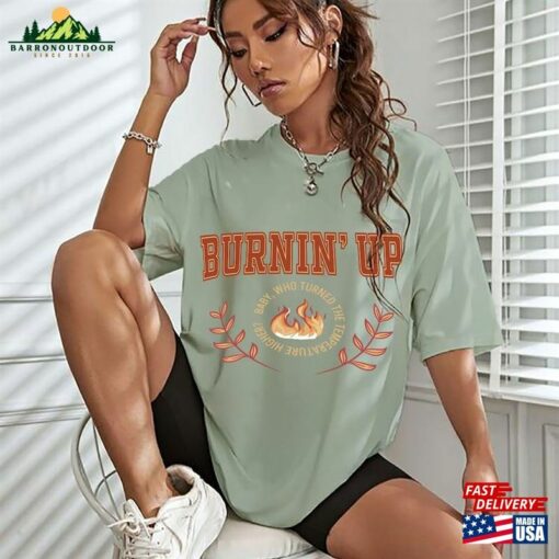 Burnin Up Shirt T-Shirt Hoodie