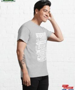 Bush T-Shirt Unisex Classic 3 Bush T Shirt Unisex Classic 4