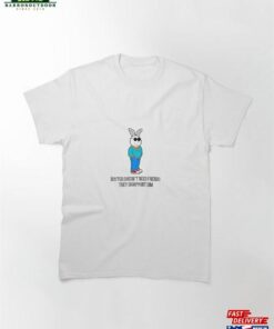Buster Doesn'T Need Friends Classic T Shirt Unisex 2