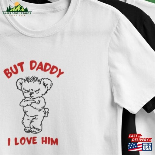 But Daddy I Love Him T Shirt Bear Drawing Top Harry Sweatshirt Hoodie