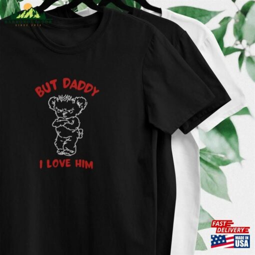 But Daddy I Love Him T Shirt Bear Drawing Top Harry Sweatshirt Hoodie