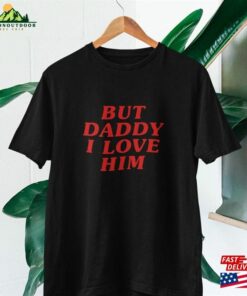 But Daddy I Love Him T Shirt Classic Hoodie But Daddy I Love Him T Shirt Classic Hoodie