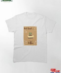 But First Coffee Classic T-Shirt Hoodie