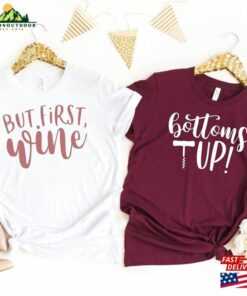 But First Wine Bottoms Up Shirt Classic Sweatshirt 1 But First Wine Bottoms Up Shirt Classic Sweatshirt 2